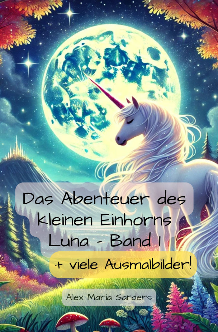 DIE ABENTEUER DES KLEINEN EINHORNS LUNA -BAND 1  & Ausmalbilder